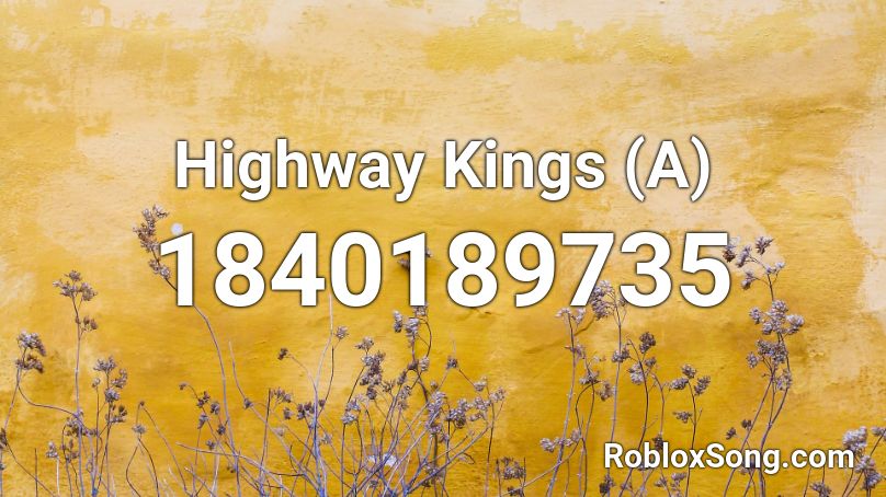 Highway Kings (A) Roblox ID