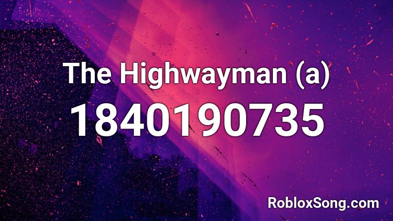 The Highwayman (a) Roblox ID