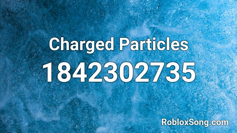 Charged Particles Roblox Id Roblox Music Codes - roblox particle id