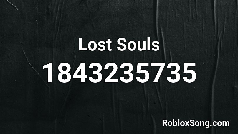 Lost Souls Roblox ID