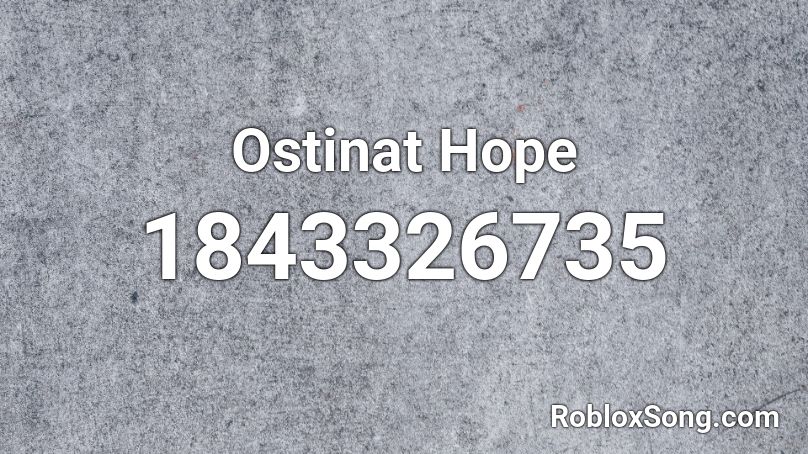 Ostinat Hope Roblox ID