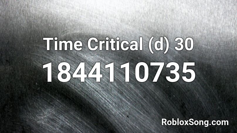 Time Critical (d) 30 Roblox ID