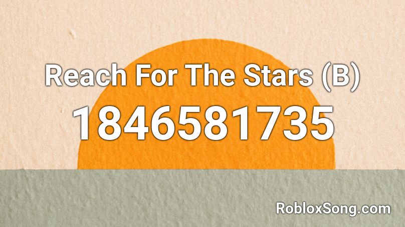 Reach For The Stars (B) Roblox ID