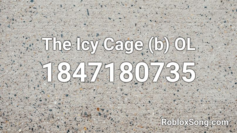 The Icy Cage (b) OL Roblox ID
