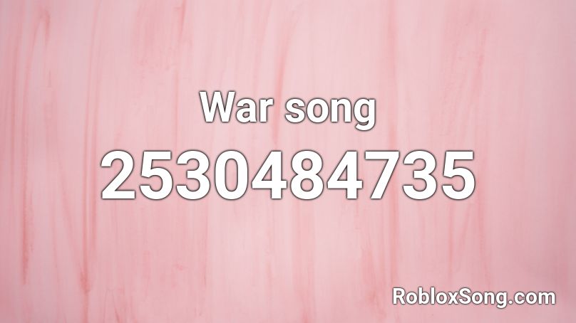 War song Roblox ID