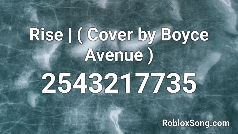 Rise | ( Cover by Boyce Avenue )  Roblox ID