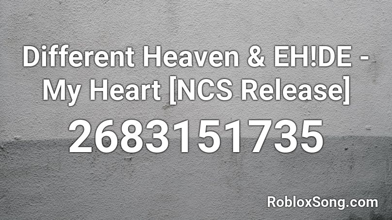 Different Heaven & EH!DE - My Heart [NCS Release] Roblox ID