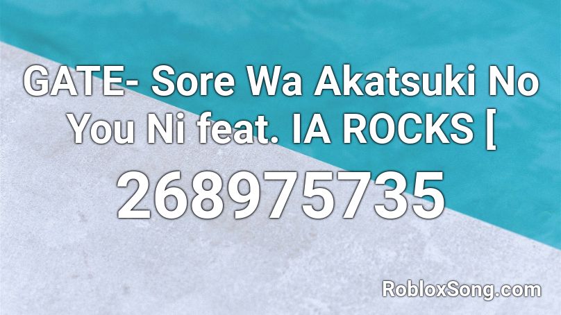 GATE- Sore Wa Akatsuki No You Ni feat. IA ROCKS [  Roblox ID