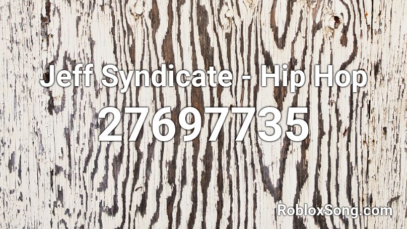 Jeff Syndicate - Hip Hop Roblox ID