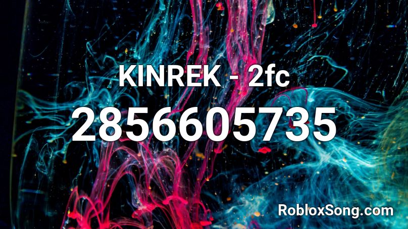 KINREK - 2fc Roblox ID