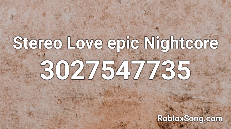 Stereo Love epic Nightcore Roblox ID