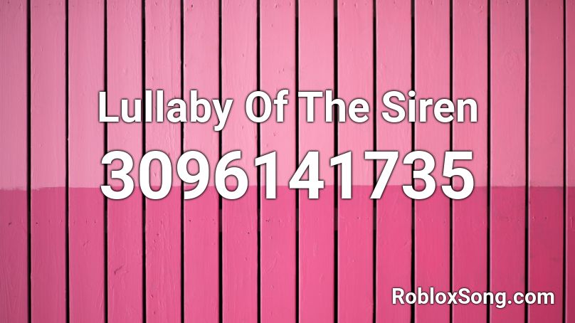 Lullaby Of The Siren Roblox ID