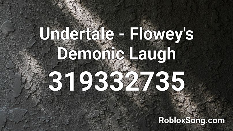Undertale - Flowey's Demonic Laugh Roblox ID