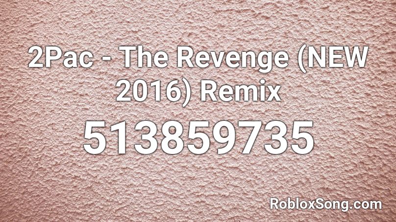 2Pac - The Revenge (NEW 2016) Remix Roblox ID