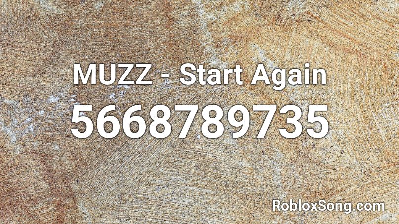 MUZZ - Start Again Roblox ID