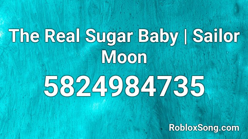 The Real Sugar Baby | Sailor Moon Roblox ID