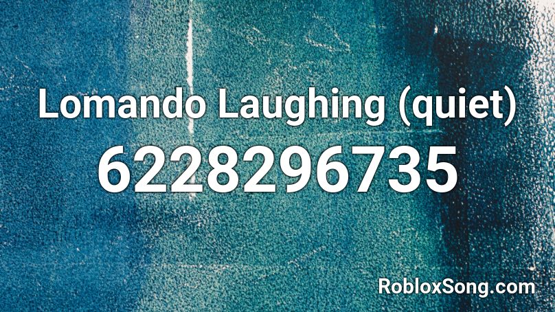 Lomando Laughing (quiet) Roblox ID