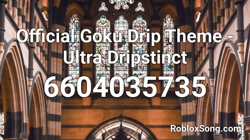 Official Goku Drip Theme Ultra Dripstinct Roblox Id Roblox Music Codes