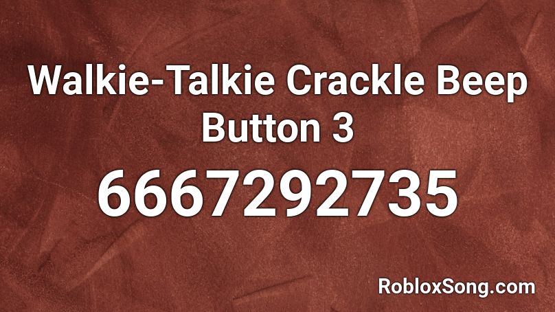 Walkie-Talkie Crackle Beep Button 3 Roblox ID