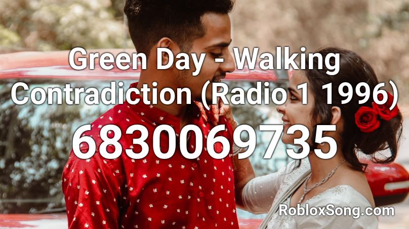 Green Day - Walking Contradiction (Radio 1 1996) Roblox ID
