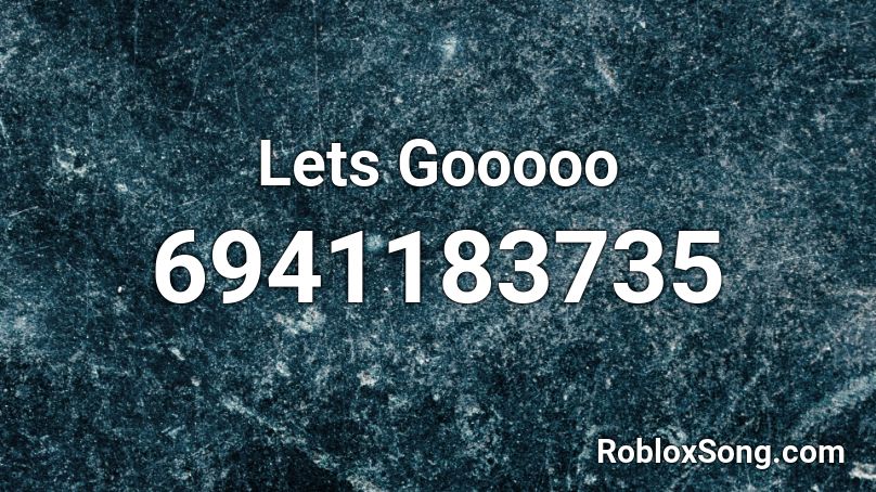 Lets Gooooo Roblox ID