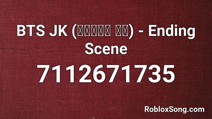 BTS JK (방탄소년단 정국) - Ending Scene  Roblox ID