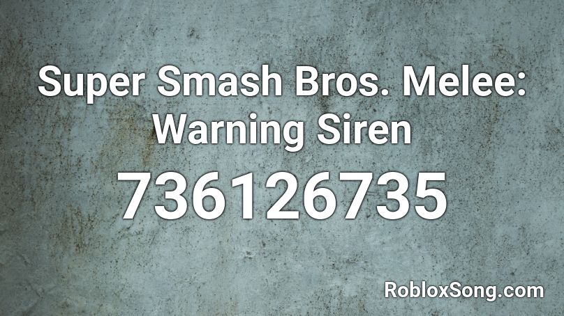 Super Smash Bros. Melee: Warning Siren Roblox ID