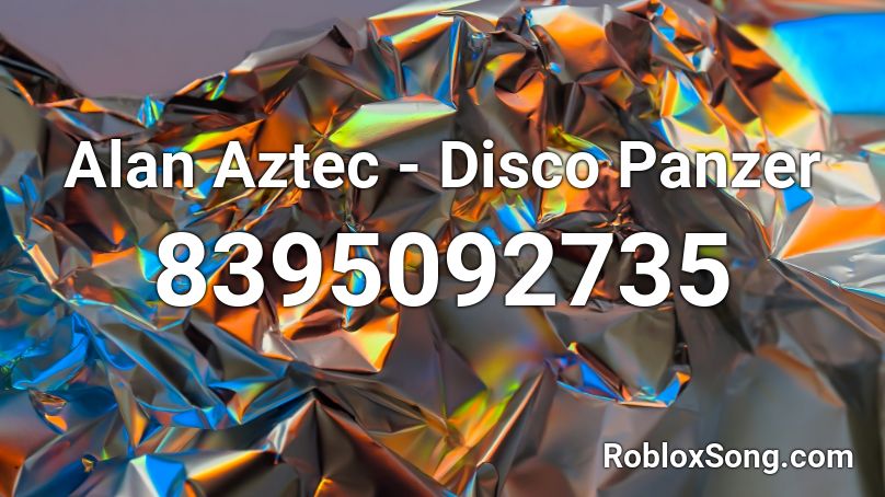 Alan Aztec - Disco Panzer Roblox ID