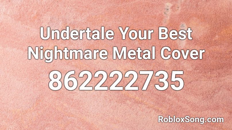 Undertale Your Best Nightmare Metal Cover Roblox ID