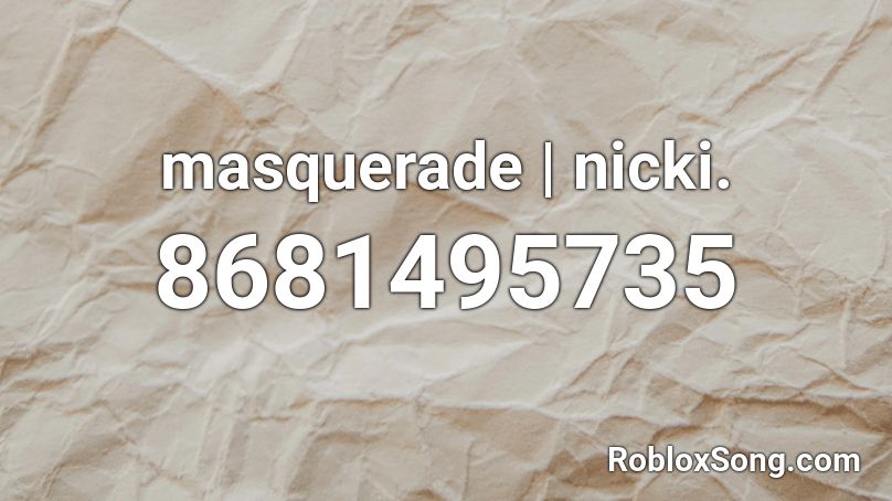 masquerade | nicki. Roblox ID