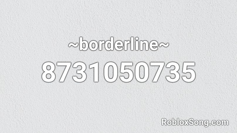 ~borderline~ Roblox ID