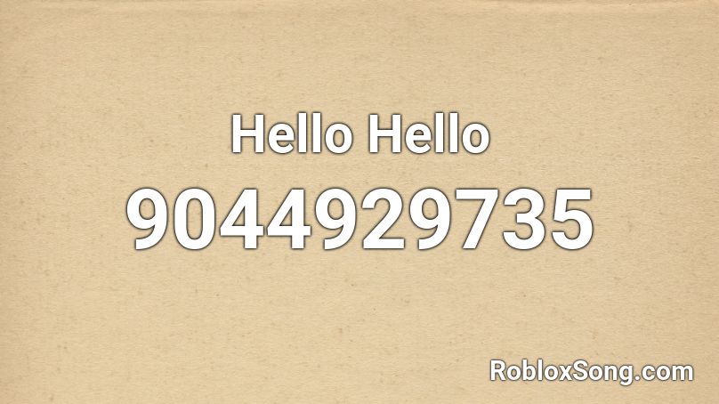 Hello Hello Roblox ID