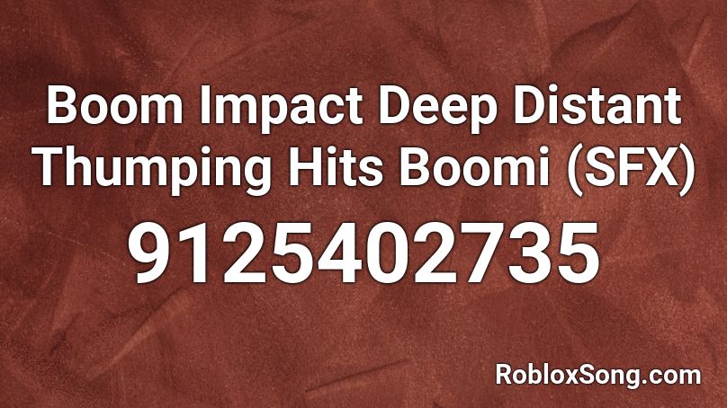 Boom Impact Deep Distant Thumping Hits Boomi (SFX) Roblox ID