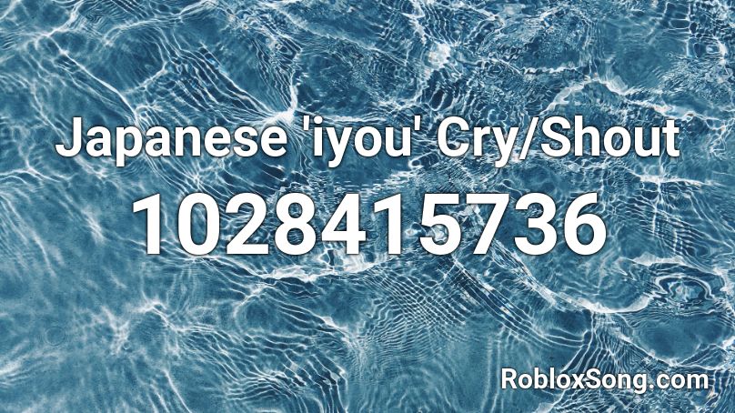Japanese 'iyou' Cry/Shout Roblox ID