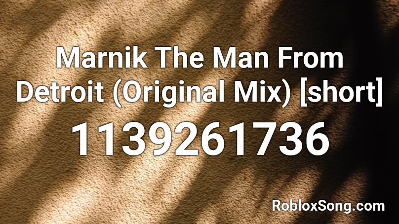 Marnik The Man From Detroit Original Mix Short Roblox Id Roblox Music Codes - rip roach roblox song id