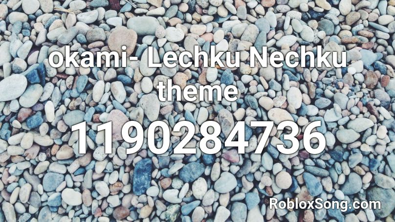 okami- Lechku Nechku  theme Roblox ID