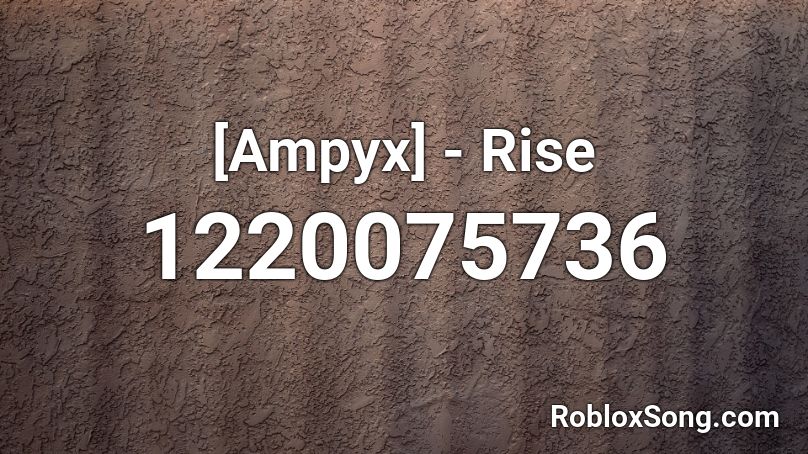 [Ampyx] - Rise Roblox ID