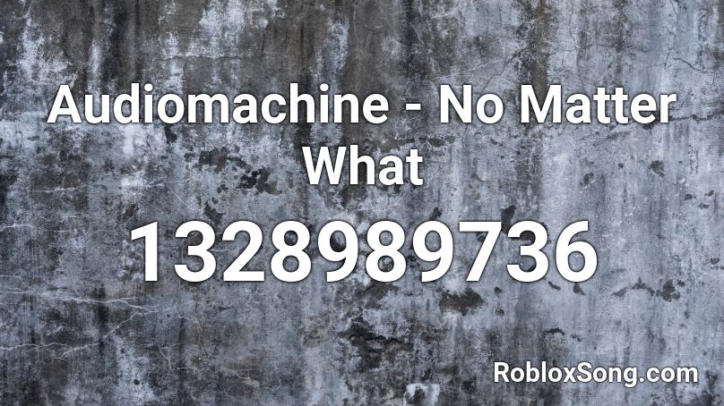 Audiomachine - No Matter What Roblox ID