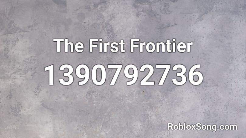 The First Frontier Roblox ID