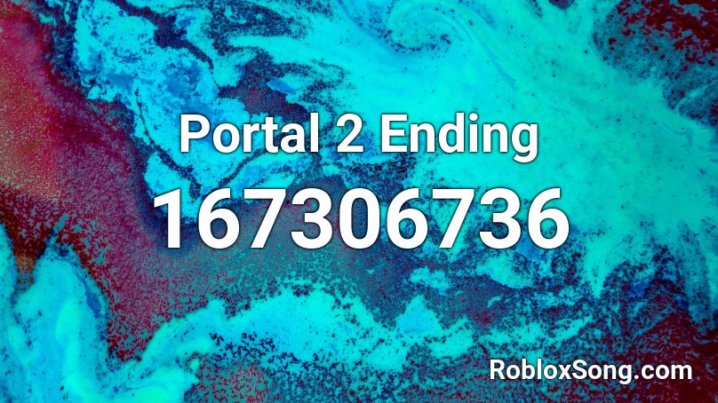 Portal 2 Ending Roblox Id Roblox Music Codes - the id to the song devils don't fly roblox