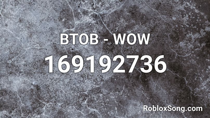 BTOB - WOW Roblox ID