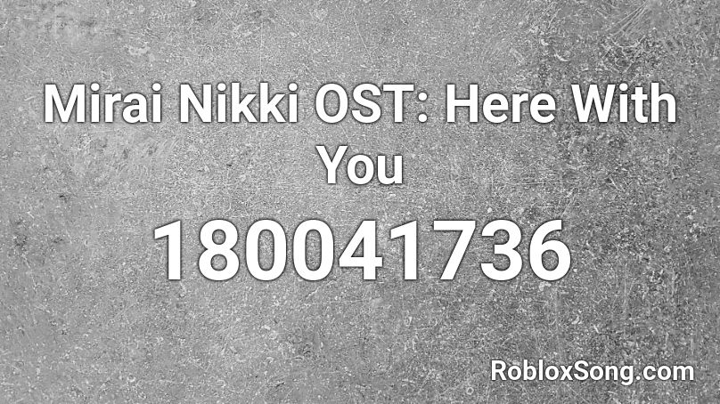 Mirai Nikki OST: Here With You Roblox ID