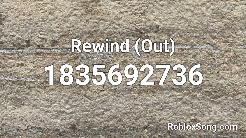 Rewind (Out) Roblox ID