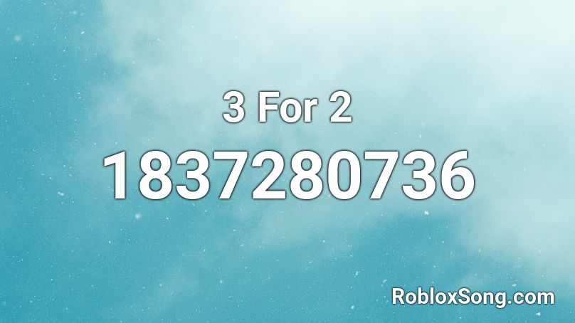 3 For 2 Roblox ID