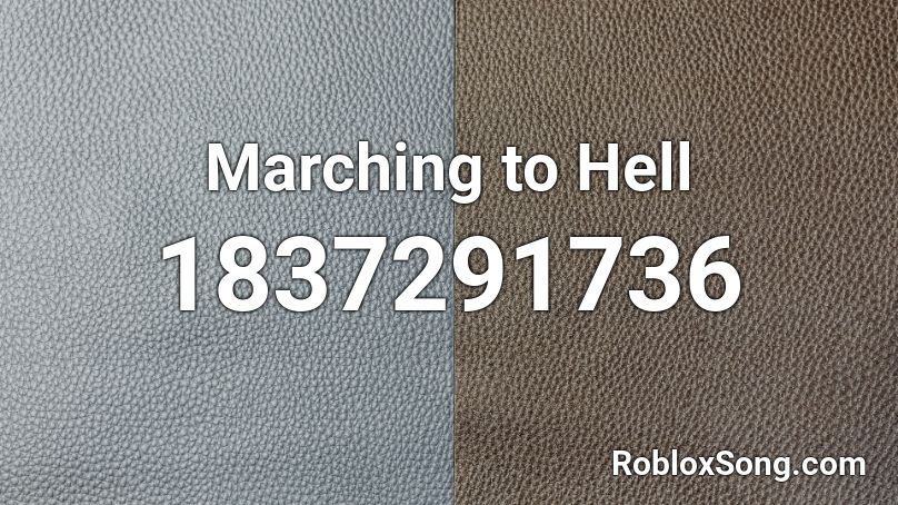 Marching to Hell Roblox ID