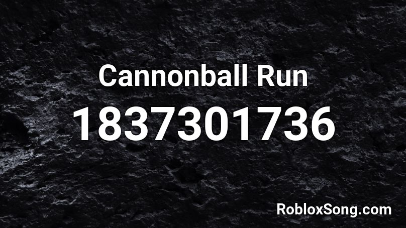 Cannonball Run Roblox ID