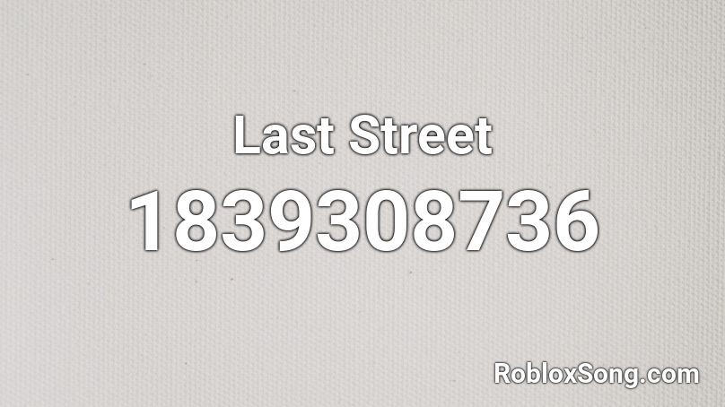 Last Street Roblox ID