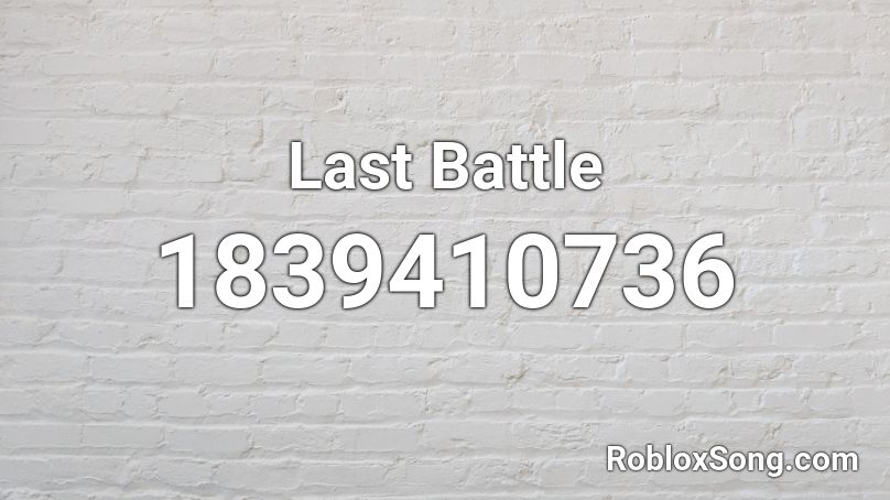 Last Battle Roblox ID