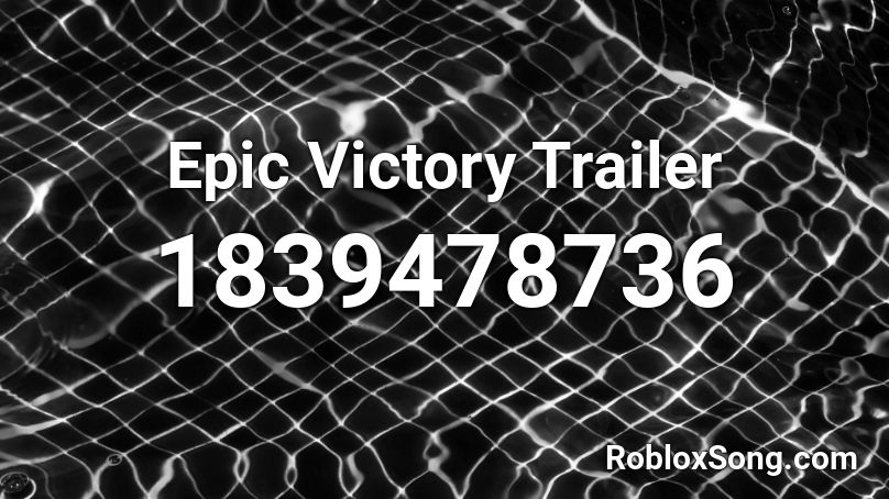 Epic Victory Trailer Roblox ID