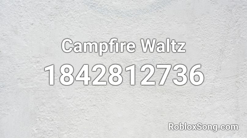 Campfire Waltz Roblox ID